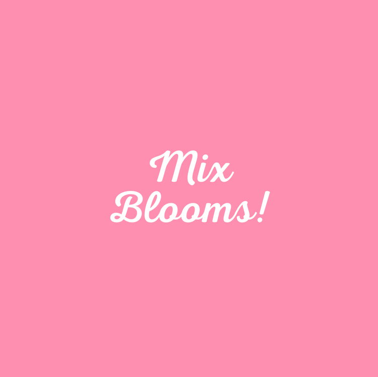 Mix Blooms!